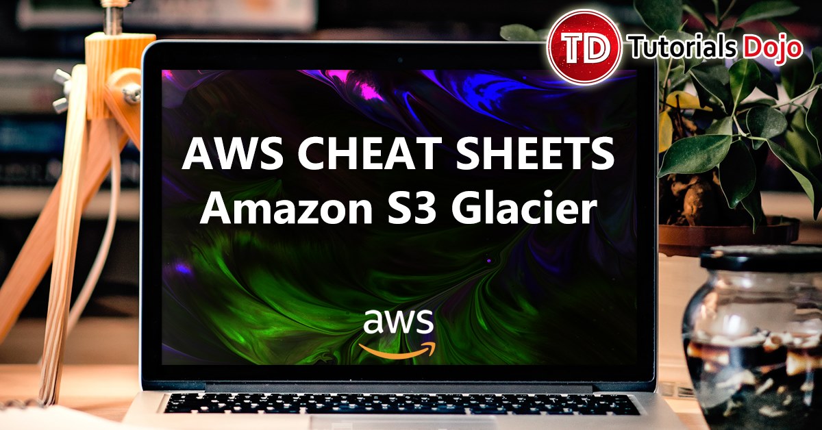 Amazon S3 Glacier Cheat Sheet