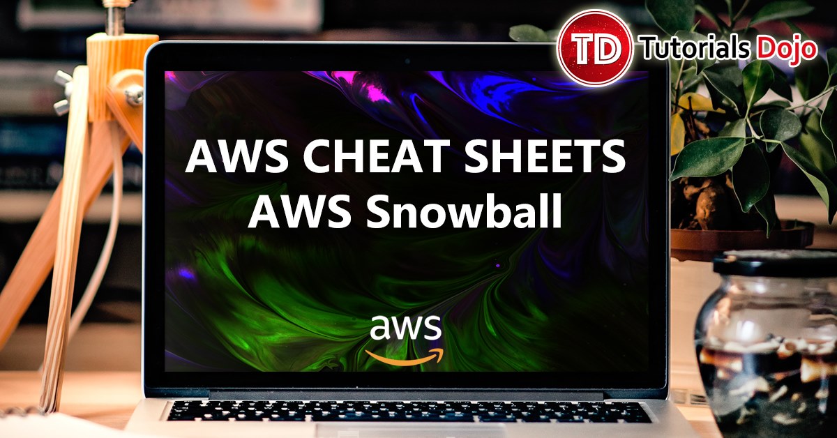 AWS Snowball Cheat Sheet