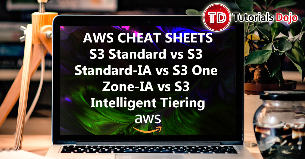 S3 Standard vs S3 Standard-IA vs S3 One Zone-IA vs S3 Intelligent Tiering