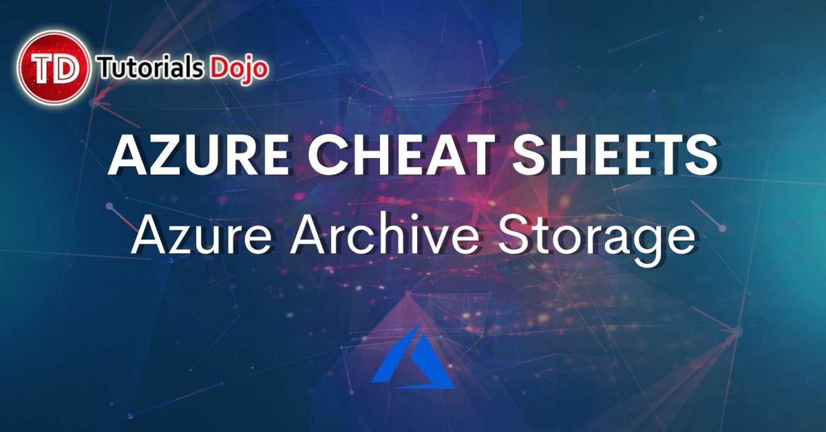 Azure Archive Storage cheatsheet Archives Tutorials Dojo