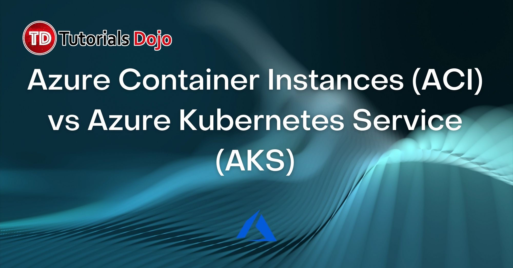 Azure Container Instances (ACI) vs Azure Kubernetes Service (AKS)