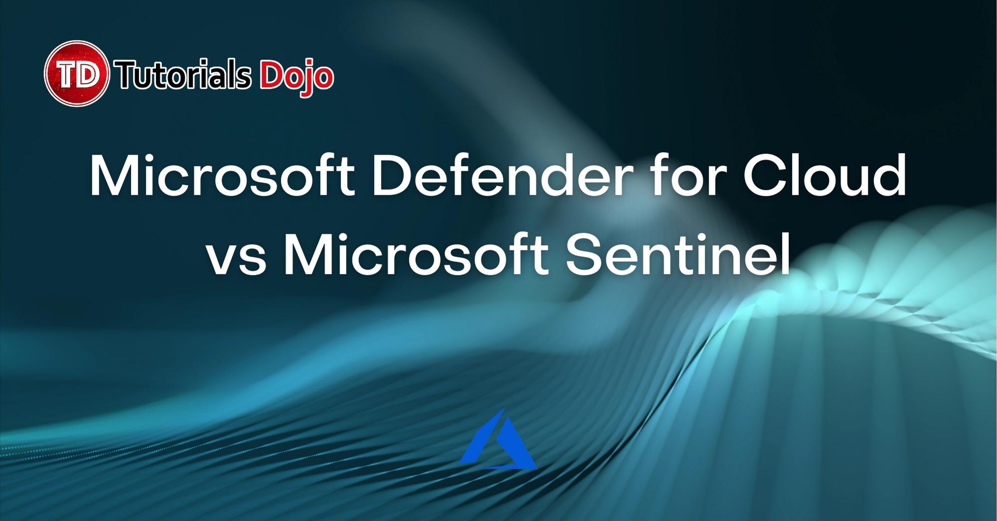 Microsoft Defender for Cloud vs Microsoft Sentinel