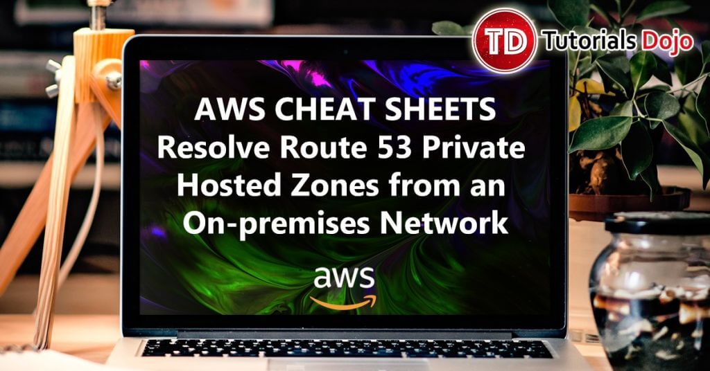 Resolve Route 53 Private Hosted Zones from an On-premises Network