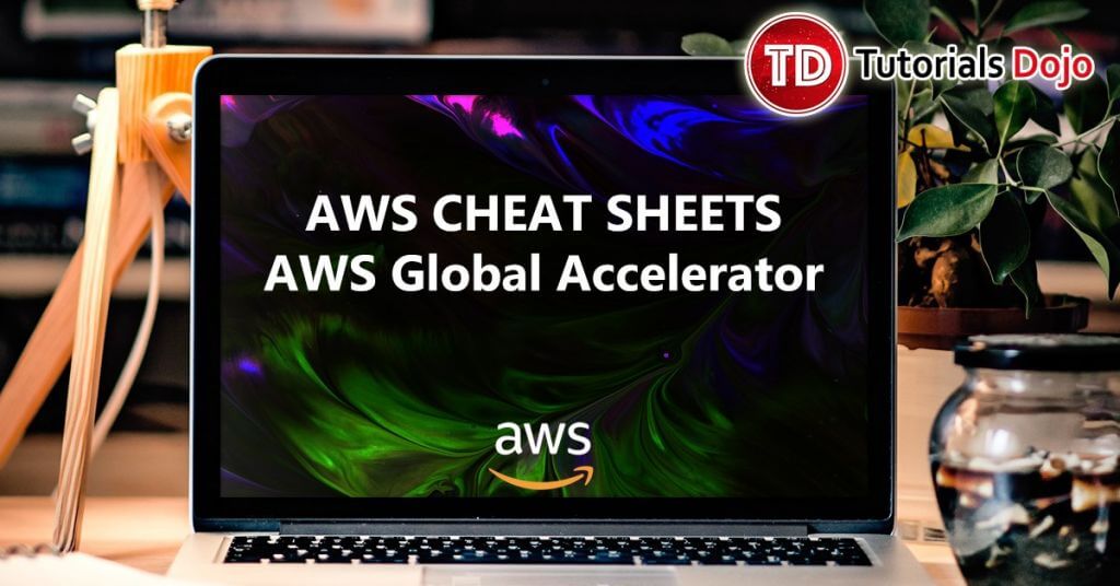 AWS Global Accelerator Cheat Sheet