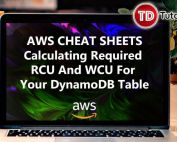 Calculating-Required-RCU-And-WCU-For-Your-DynamoDB-Table