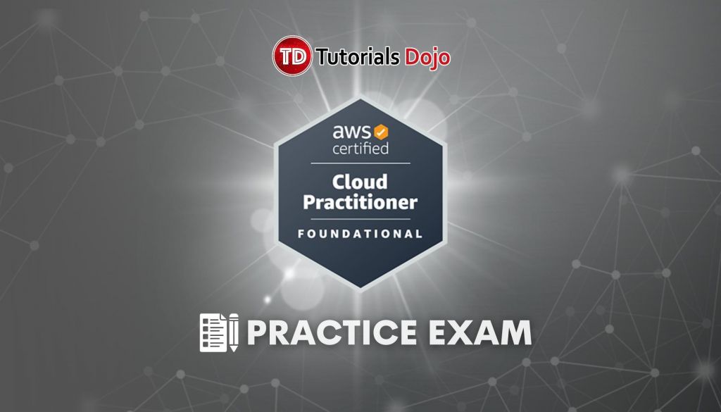 AWS Certified Cloud Practitioner Practice Exams - Tutorials Dojo