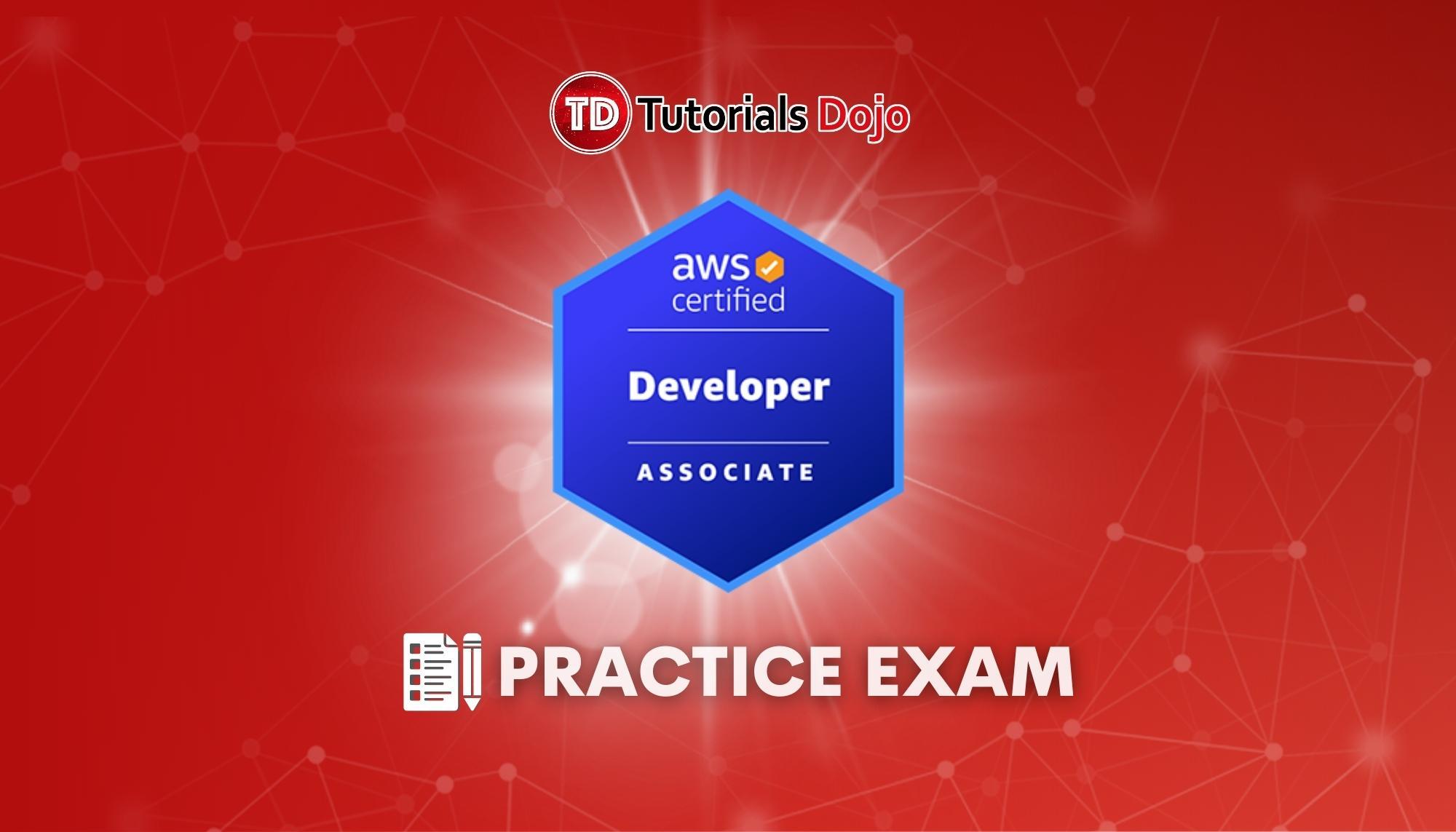 AWS Certified Developer Associate Practice Exams Tutorials Dojo