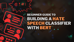 Beginner Guide to Building a Hate Speech Classifier with BERT