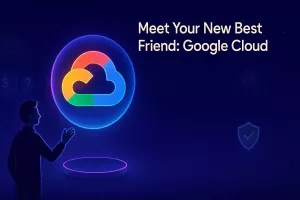 Google Cloud is Your Friend