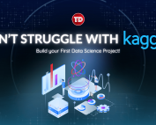 Don’t Struggle with Kaggle: Build your First Data Science Project!