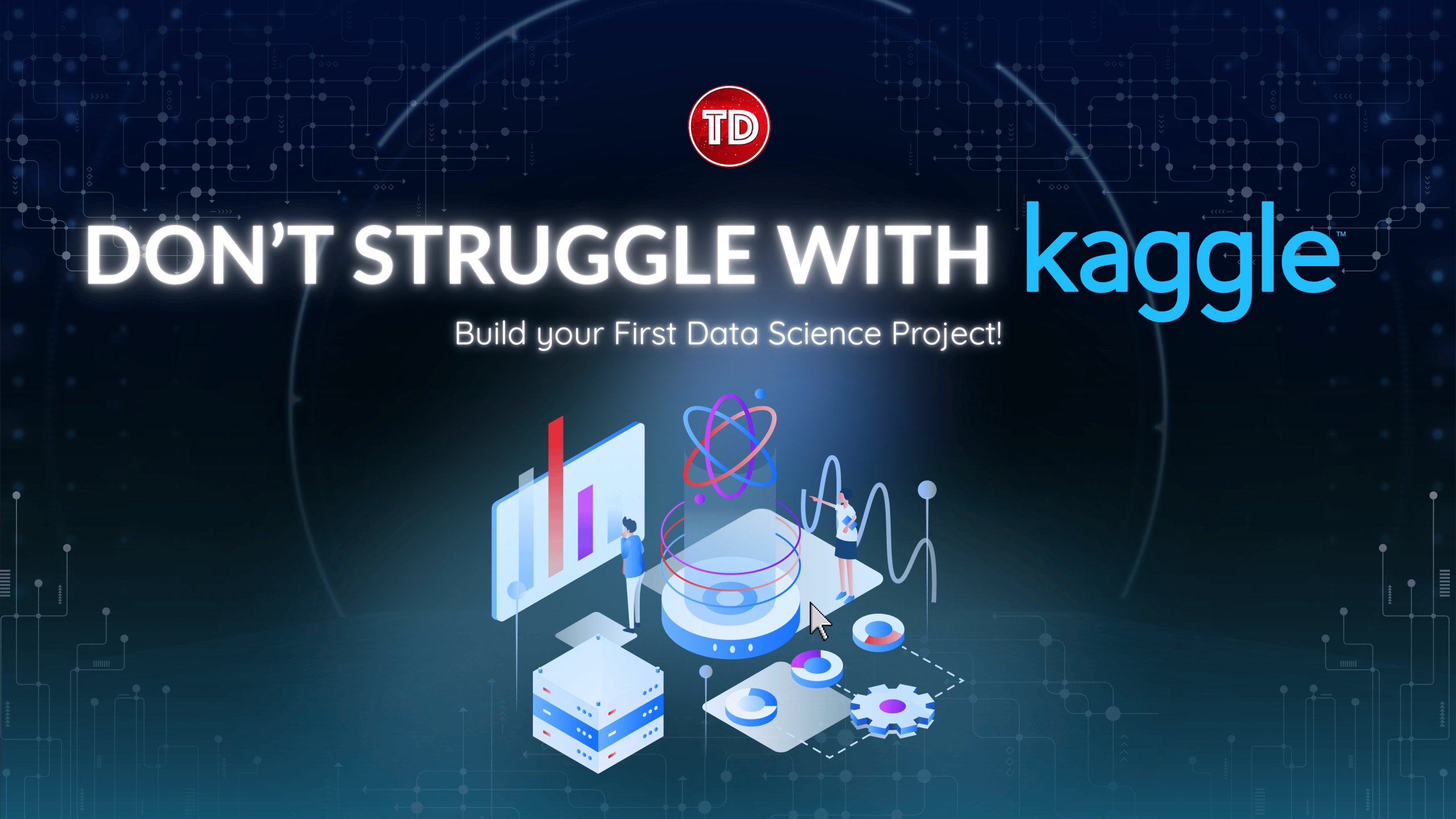 Don’t Struggle with Kaggle: Build your First Data Science Project!