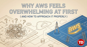 Why AWS feels overwhelming at first?