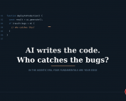 AI writes the cofe. Who catches the bugs?