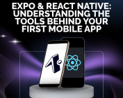 Text graphic titled "Expo & React Native: Understanding the Tools Behind Your First Mobile App" featuring two smartphones displaying the Expo and React Native logos.