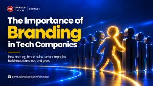 The Importance of Branding in Tech Companies